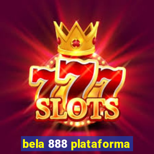 bela 888 plataforma